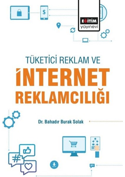 Tüketici, Reklam ve Internet Reklamcılığı - Bahadır Burak Solak