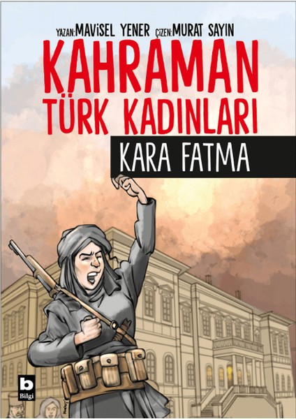 Kahraman Türk Kadınları Kara Fatma - Mavisel Yener