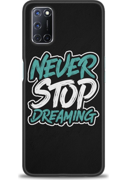 Oppo A52 Kılıf Hd Baskılı - Never Stop Dreaming + 9h Nano Ekran Koruyucu