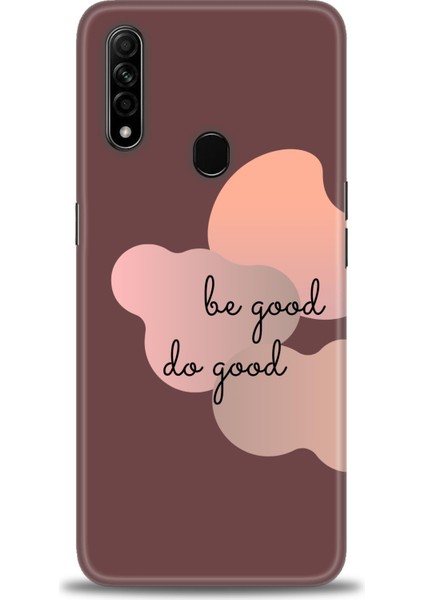 Oppo A31 Kılıf Hd Baskılı - Be Good Do Good + 9h Nano Ekran Koruyucu