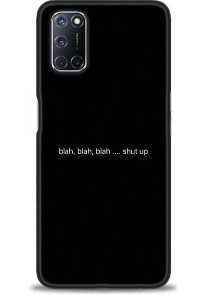 Oppo A92 Kılıf Hd Baskılı - Shut Up + 9h Nano Ekran Koruyucu