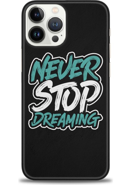 iPhone 14 Pro Kılıf Hd Baskılı - Never Stop Dreaming + 9h Nano Ekran Koruyucu