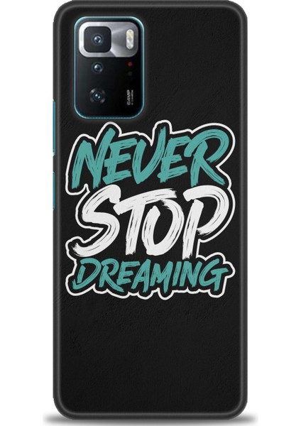 Xiaomi Poco X3 Gt Kılıf Hd Baskılı Kılıf - Never Stop Dreaming + 9h Nano Ekran Koruyucu