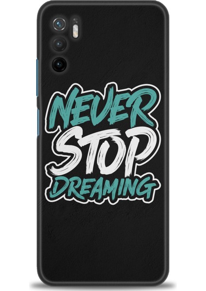 Xiaomi Poco M3 Pro Kılıf Hd Baskılı Kılıf - Never Stop Dreaming + 9h Nano Ekran Koruyucu