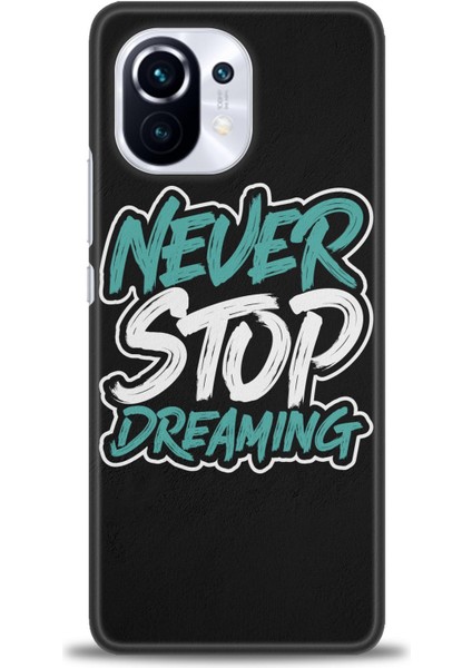 Xiaomi Mi 11 Kılıf Hd Baskılı Kılıf - Never Stop Dreaming + 9h Nano Ekran Koruyucu