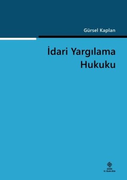 İdari Yargılama Hukuku - Gürsel Kaplan