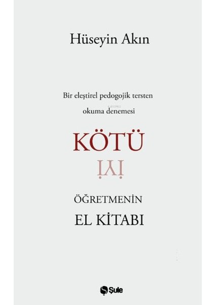 Kötü Öğretmenin El Kitabı - Hüseyin Akın