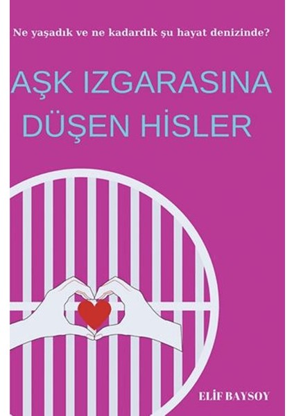 Aşk Izgarasına Düşen Hisler - Elif Baysoy