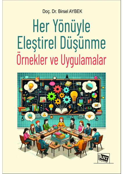 Her Yönüyle Eleştirel Düşünme: Örnekler ve Uygulamalar