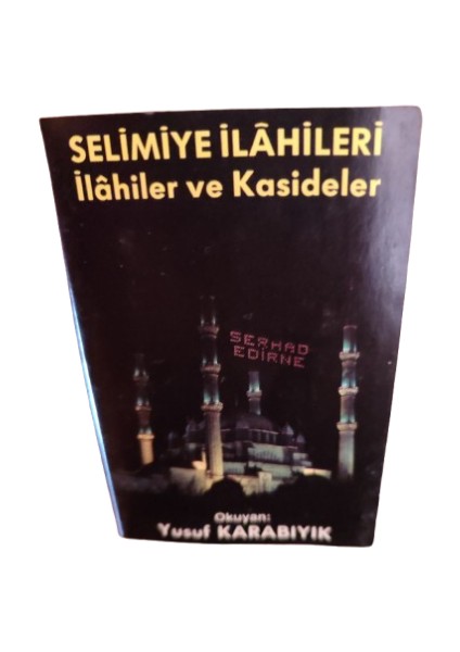 Selimiye Ilahileri Ilahiler ve Kasideler Yusuf Karabıyık Kaset