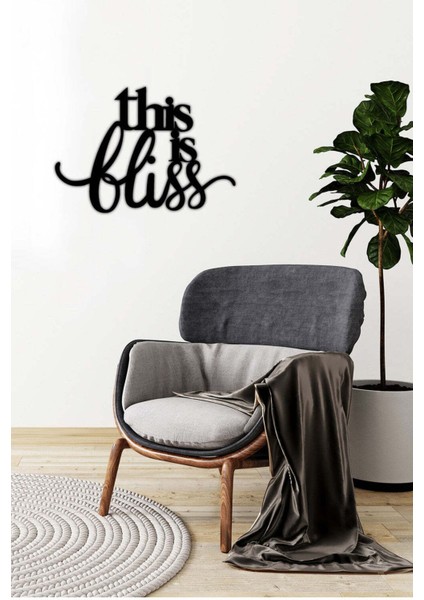 - This Is Bliss Yazısı Metal Duvar Tablosu - Ev Dekorasyon - Metal Duvar Yazısı - 57 X 40 - Cm -Siyah - Text-049