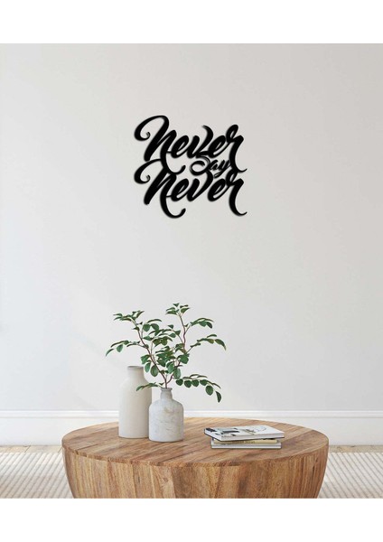 - Never Say Never Yazısı Metal Duvar Tablosu - Ev Dekorasyon - Metal Duvar Yazısı - 50 X 47 - Cm -Siyah - Text-023 fiyatları