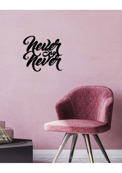 - Never Say Never Yazısı Metal Duvar Tablosu - Ev Dekorasyon - Metal Duvar Yazısı - 50 X 47 - Cm -Siyah - Text-023 fırsatları