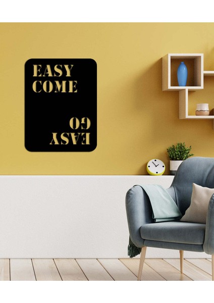 - Easy Come. Easy Go. Yazısı Metal Duvar Tablosu - Ev Dekorasyon - Metal Duvar Yazısı - 50 X 65 - Cm -Siyah - Text-019