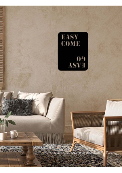 - Easy Come. Easy Go. Yazısı Metal Duvar Tablosu - Ev Dekorasyon - Metal Duvar Yazısı - 50 X 65 - Cm -Siyah - Text-019