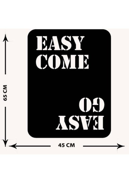 - Easy Come. Easy Go. Yazısı Metal Duvar Tablosu - Ev Dekorasyon - Metal Duvar Yazısı - 50 X 65 - Cm -Siyah - Text-019