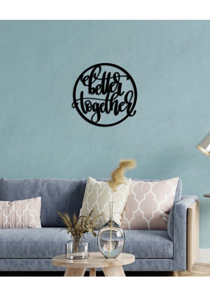 - Better Together Yazısı Metal Duvar Tablosu - Ev Dekorasyon - Metal Duvar Yazısı - 50 X 51 - Cm -Siyah - Text-056
