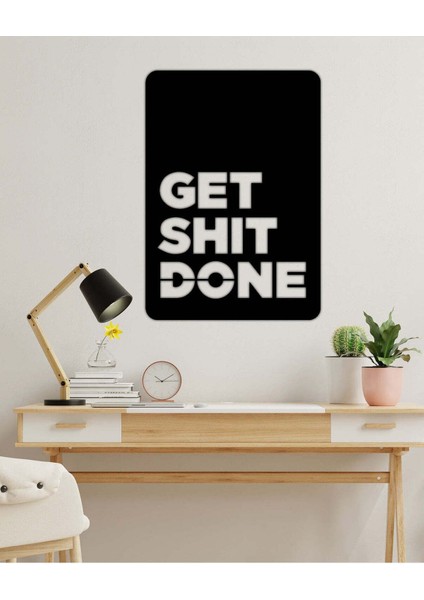 - Get Shit Done Yazısı Metal Duvar Tablosu - Ev Dekorasyon - Metal Duvar Yazısı - 42 X 60 - Cm -Siyah - Text-075