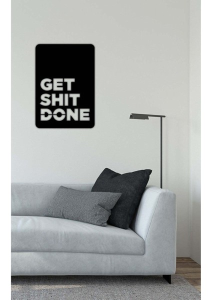 - Get Shit Done Yazısı Metal Duvar Tablosu - Ev Dekorasyon - Metal Duvar Yazısı - 42 X 60 - Cm -Siyah - Text-075