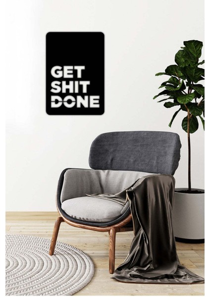 - Get Shit Done Yazısı Metal Duvar Tablosu - Ev Dekorasyon - Metal Duvar Yazısı - 42 X 60 - Cm -Siyah - Text-075