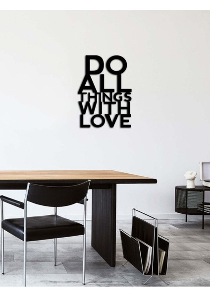 - Do All Things With Love Yazısı Metal Duvar Tablosu - Ev Dekorasyon - Metal Duvar Yazısı - 70 X 48 - Cm -Siyah - Text-100