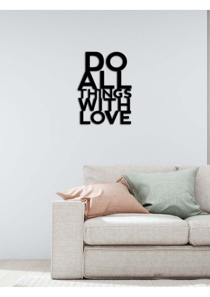 - Do All Things With Love Yazısı Metal Duvar Tablosu - Ev Dekorasyon - Metal Duvar Yazısı - 70 X 48 - Cm -Siyah - Text-100