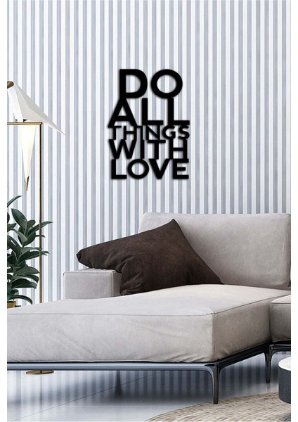 - Do All Things With Love Yazısı Metal Duvar Tablosu - Ev Dekorasyon - Metal Duvar Yazısı - 70 X 48 - Cm -Siyah - Text-100