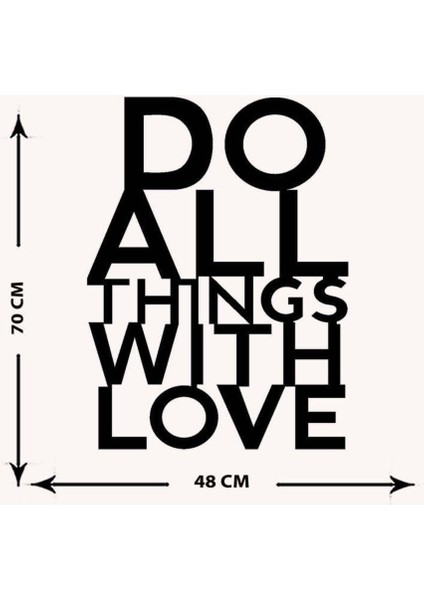 - Do All Things With Love Yazısı Metal Duvar Tablosu - Ev Dekorasyon - Metal Duvar Yazısı - 70 X 48 - Cm -Siyah - Text-100