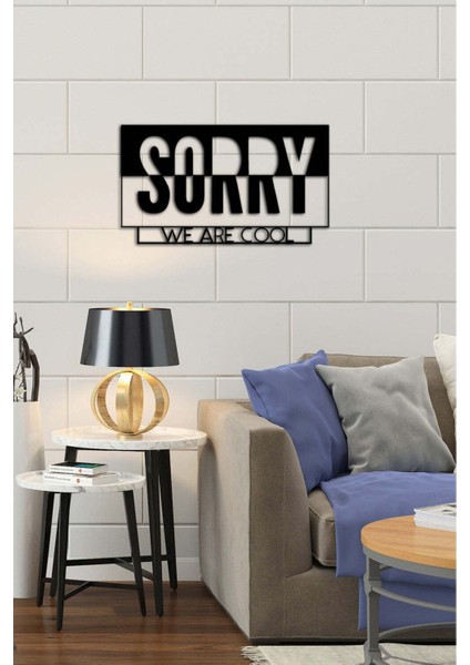 - Sorry We Are Cool Yazısı Metal Duvar Tablosu - Ev Dekorasyon - Metal Duvar Yazısı - 55 X 30 - Cm -Siyah - Text-095