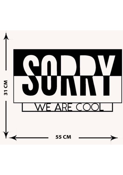 - Sorry We Are Cool Yazısı Metal Duvar Tablosu - Ev Dekorasyon - Metal Duvar Yazısı - 55 X 30 - Cm -Siyah - Text-095