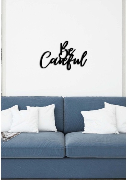 - Be Careful Yazısı Metal Duvar Tablosu - Ev Dekorasyon - Metal Duvar Yazısı - 60 X 45 - Cm -Siyah - Text-161
