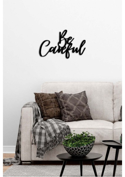 - Be Careful Yazısı Metal Duvar Tablosu - Ev Dekorasyon - Metal Duvar Yazısı - 60 X 45 - Cm -Siyah - Text-161