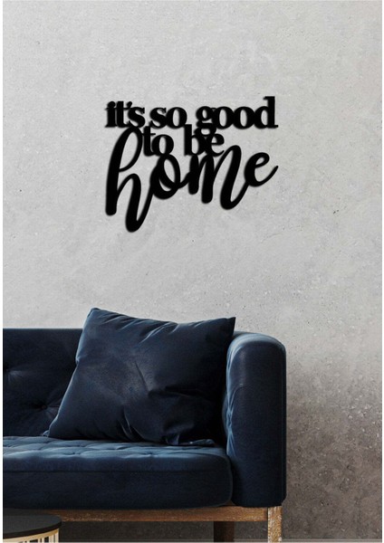 - It's Soo Good To Be Home Yazısı Metal Duvar Tablosu - Ev Dekorasyon - Metal Duvar Yazısı - 70 X 53 - Cm -Siyah - Text-015