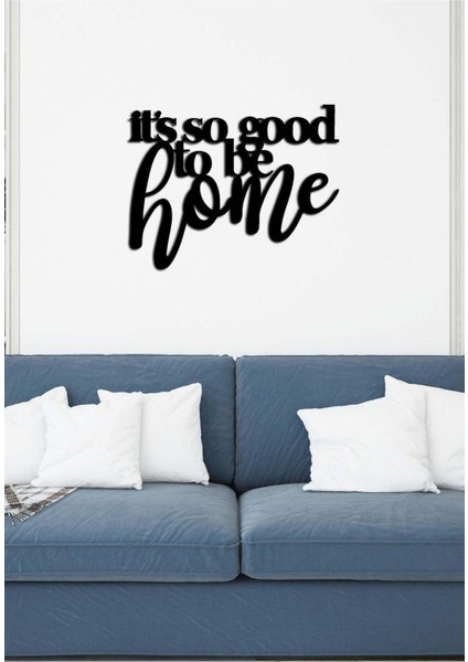 - It's Soo Good To Be Home Yazısı Metal Duvar Tablosu - Ev Dekorasyon - Metal Duvar Yazısı - 70 X 53 - Cm -Siyah - Text-015