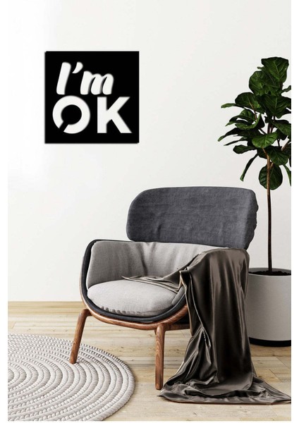 - I'm Ok. Yazısı Metal Duvar Tablosu - Ev Dekorasyon - Metal Duvar Yazısı - 50 x 51 - cm -Siyah - TEXT-021