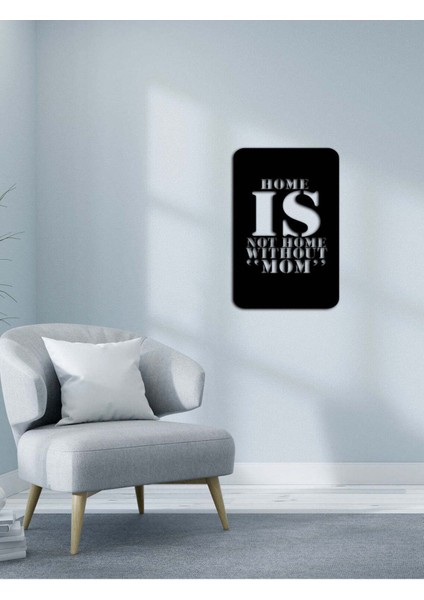 - Home Is Not Home Without 'Mom' Yazısı Metal Duvar Tablosu - Ev Dekorasyon - Metal Duvar Yazısı - 70 X 40 - Cm -Siyah - Text-128