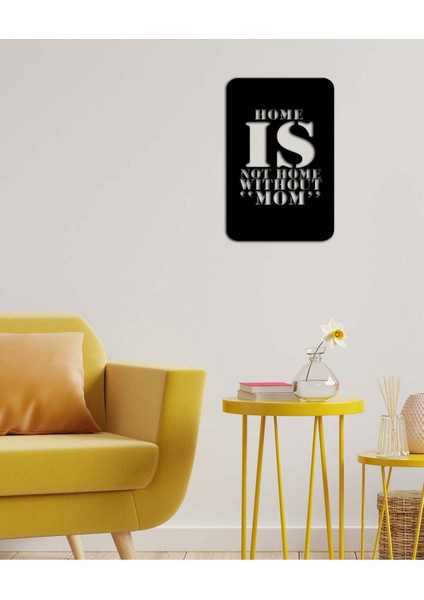 - Home Is Not Home Without 'Mom' Yazısı Metal Duvar Tablosu - Ev Dekorasyon - Metal Duvar Yazısı - 70 X 40 - Cm -Siyah - Text-128 modelleri