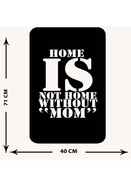 - Home Is Not Home Without 'Mom' Yazısı Metal Duvar Tablosu - Ev Dekorasyon - Metal Duvar Yazısı - 70 X 40 - Cm -Siyah - Text-128 indirimleri