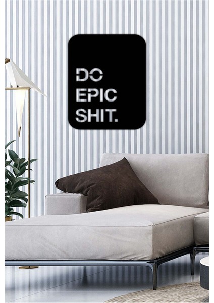 - Do Epic Shit Yazısı Metal Duvar Tablosu - Ev Dekorasyon - Metal Duvar Yazısı - 55 x 70 - cm -Siyah - TEXT-069