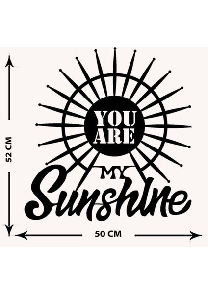 - You Are My Sunshine Yazısı Metal Duvar Tablosu - Ev Dekorasyon - Metal Duvar Yazısı - 50 x 52 - cm -Siyah - TEXT-108
