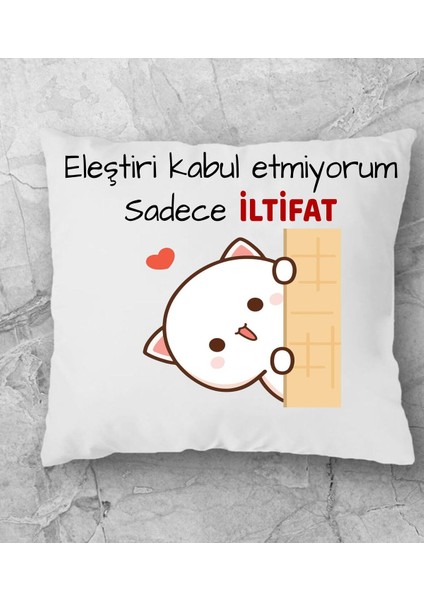 Elestiri Kabul Etmiyorum Sadece Iltifat Yazılı Yastik