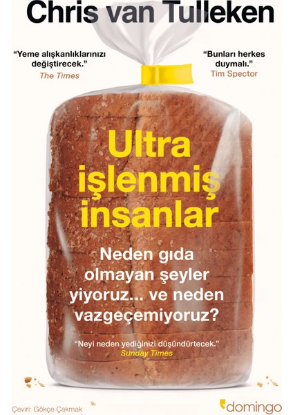 Ultra Işlenmiş Insanlar: Neden Gıda Olmayan Şeyler Yiyoruz ve Neden Vazgeçemiyoruz? - Chris Van Tulleken