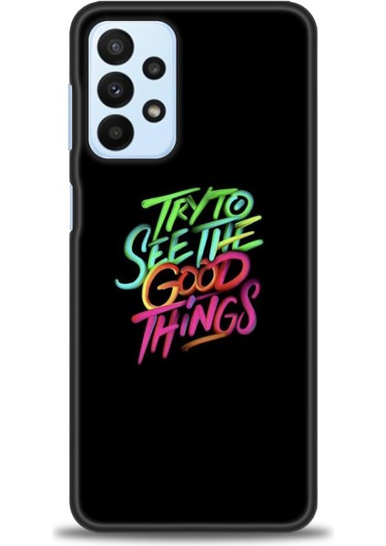 Samsung Galaxy A23 4g Kılıf Hd Baskılı - Good Things + 9h Nano Ekran Koruyucu