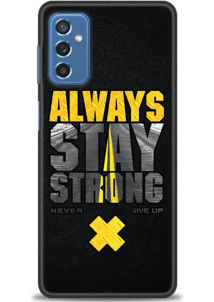 Samsung Galaxy M52 5g Kılıf Hd Baskılı - Stay Strong + 9h Nano Ekran Koruyucu