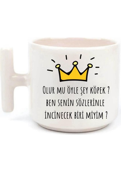 Prens Olur Mu Öyle Şey Ben Senin Sözlerinle Incinecek Biri Miyim Baskılı T Kulp Kupa Bardak