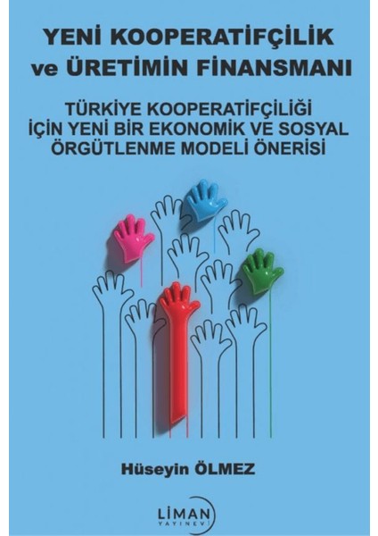 Yeni Kooperatifçilik ve Üretimin Finansmanı - Hüseyin Ölmez