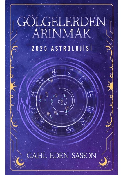 Gölgelerden Arınmak / 2025 Astrolojisi - Gahl Eden Sasson