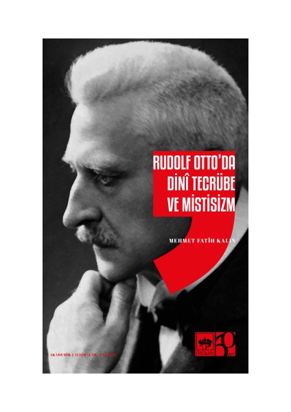 Rudolf Otto'da Dini Tecrübe ve Mistisizm - Mehmet Fatih Kalın