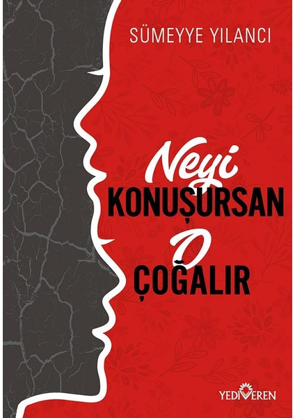 Neyi Konuşursan O Çoğalır - Sümeyye Yılancı