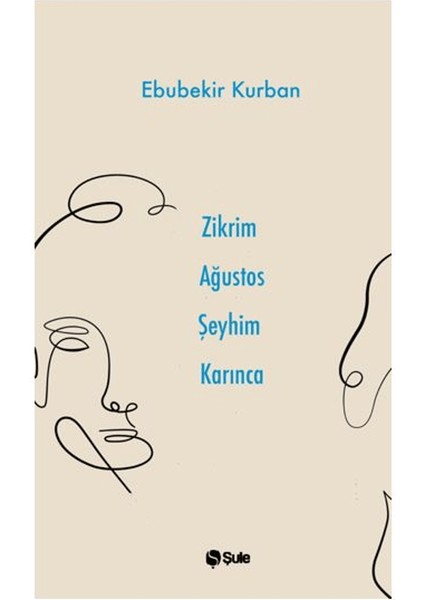 Zikrim Ağustos Şeyhim Karınca - Ebubekir Kurban